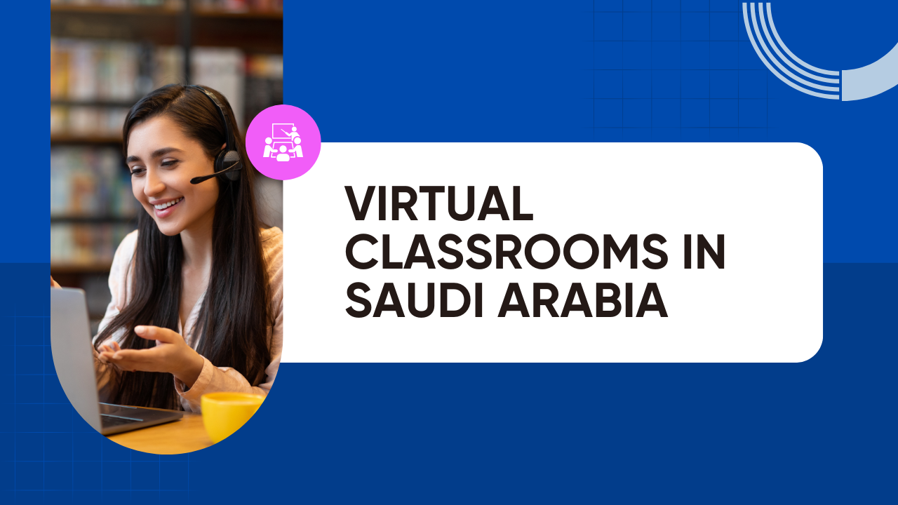 Virtual Classrooms in Saudi Arabia