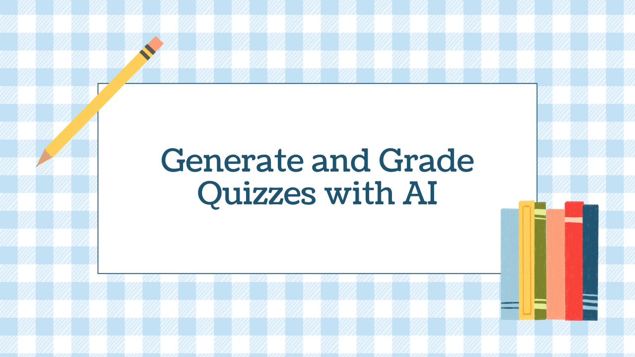generate and grade quizzes