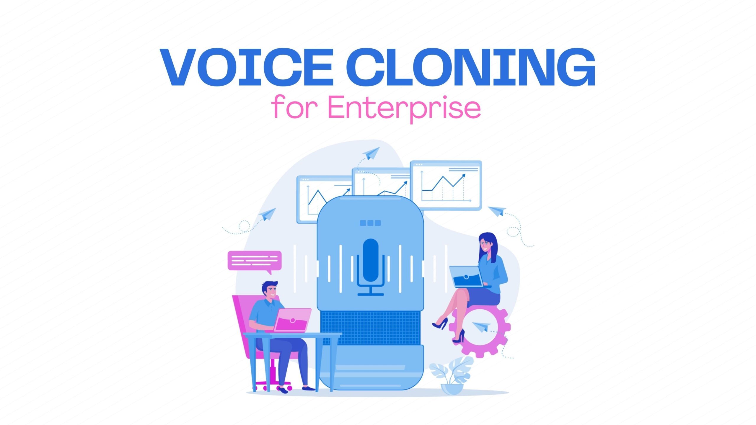 Voice Cloning for enterprise