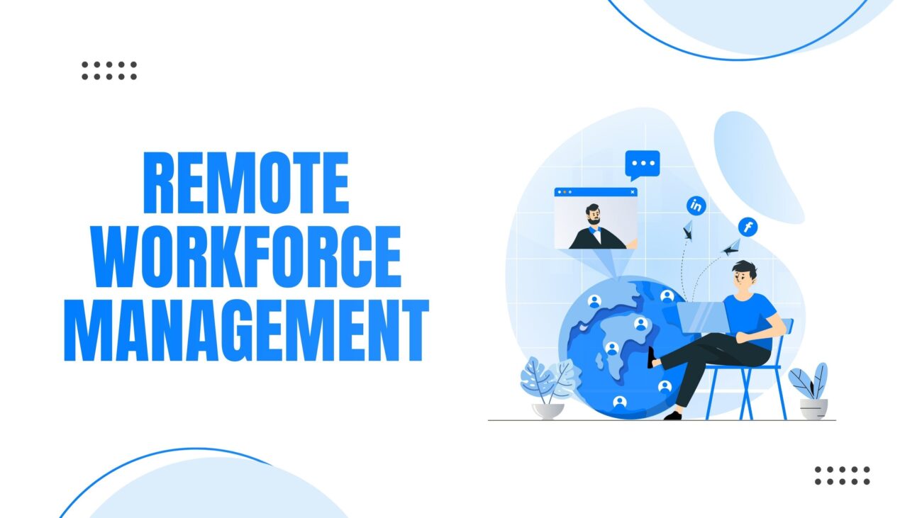 Remote workforce management
