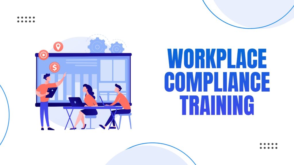 Workplace compliance training