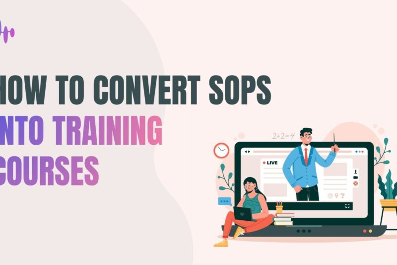 How to Convert SOPs Into Training Courses in Under 15 Minutes