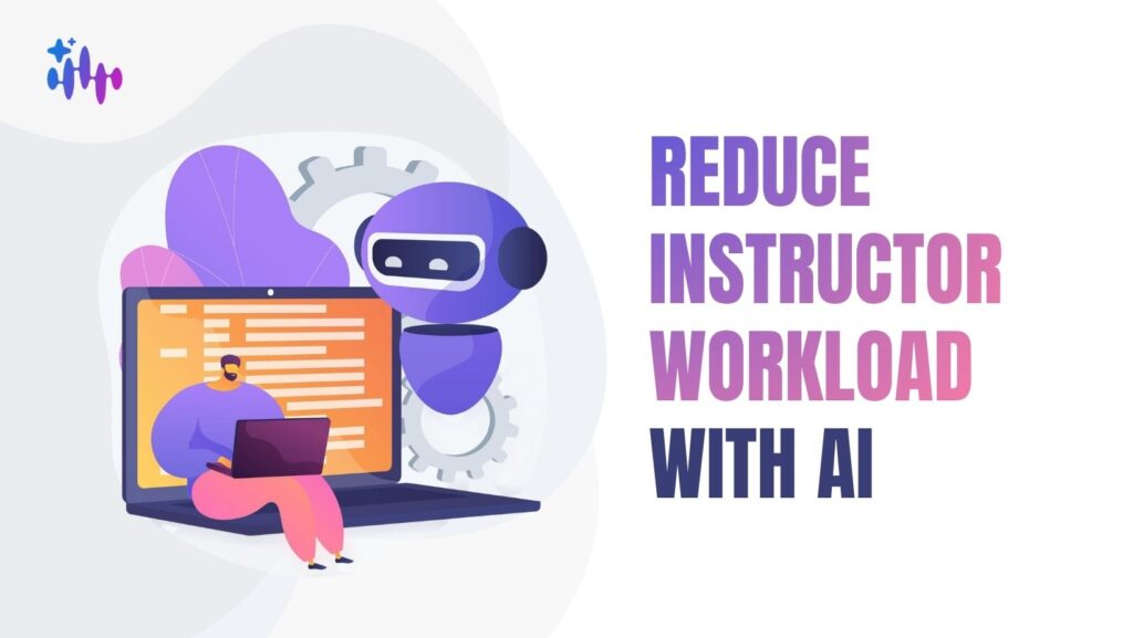 How to reduce instructor workload with AI