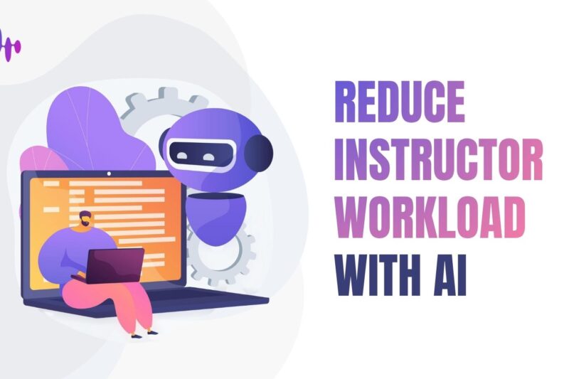 How to Reduce Instructor Workload With AI (Without Cutting Corners)